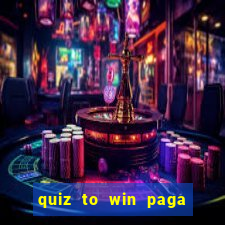 quiz to win paga mesmo quiz money paga mesmo